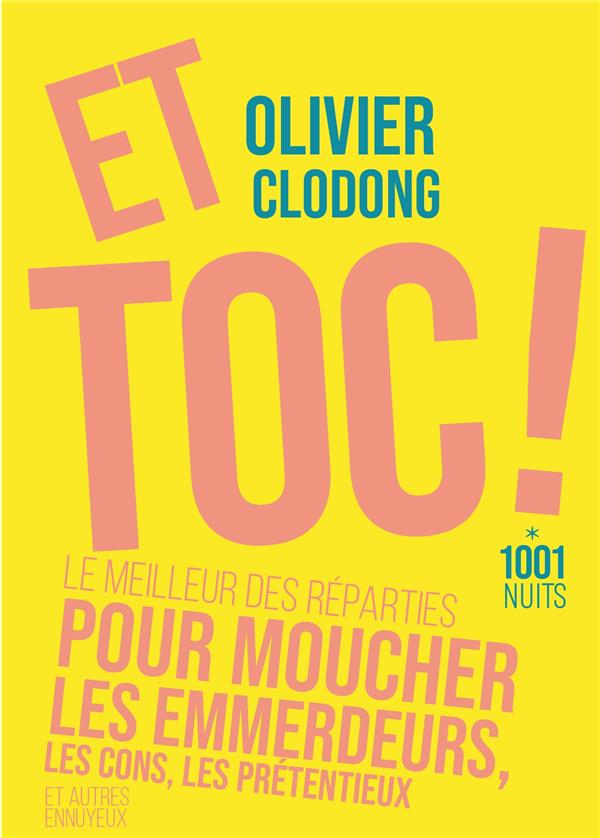 Et toc ! Le meilleur des réparties pour moucher les emmerdeurs, les cons, les prétentieux et autres