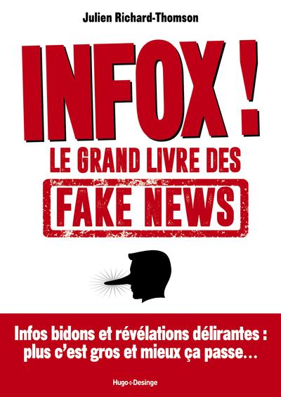 Infox ! Le grand livre des fake news