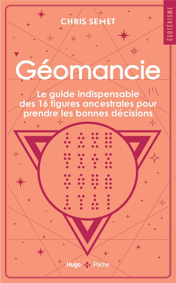 Géomancie. Le guide indispensable des 16 figures ancestrales pour prendre les bonnes décisions et co