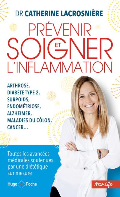 Prévenir et soigner l'inflammation. Arthrose, diabète type 2, surpoids, endométriose, alzheimer, mal