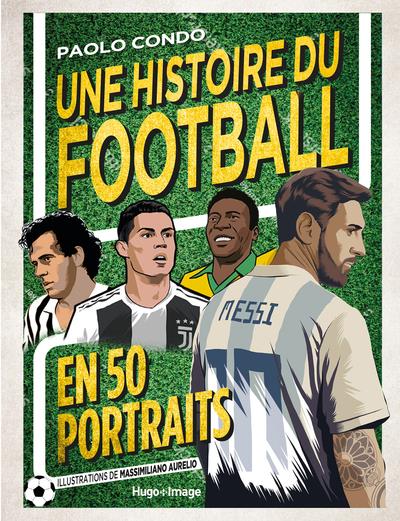 Une histoire du Football en 50 portraits