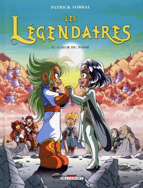 Les Légendaires Tome 5 : Coeur du passé