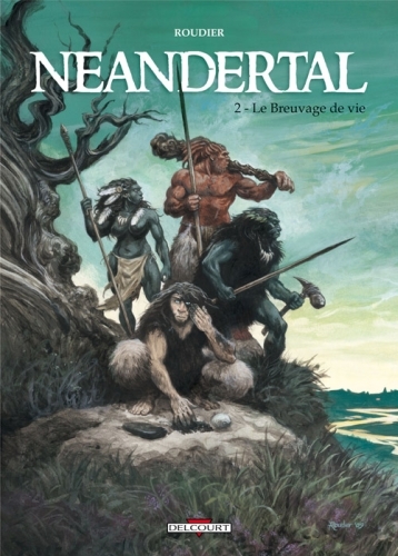 Néandertal Tome 2 : Le Breuvage de vie