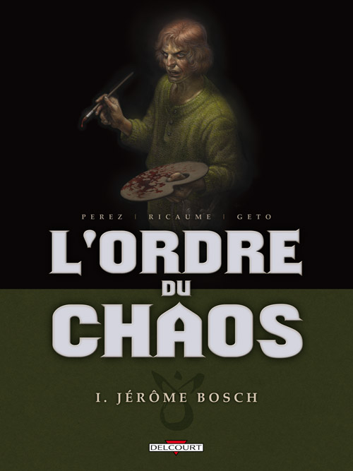 L'ordre du chaos Tome 1 : Jérôme Bosch