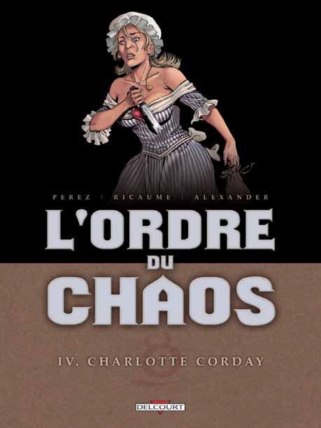 L'ordre du chaos Tome 4 : Charlotte Corday