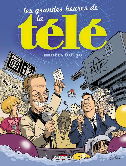 Les grandes heures de la télé. Années 60-70
