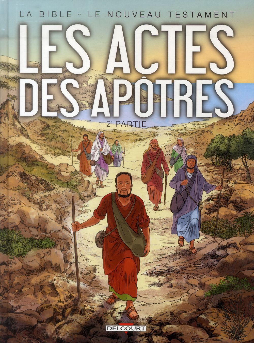 La Bible - Le Nouveau Testament : Les actes des apôtres. Tome 2