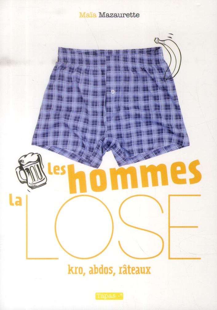 Les hommes, la lose. Kro, abdos, râteaux