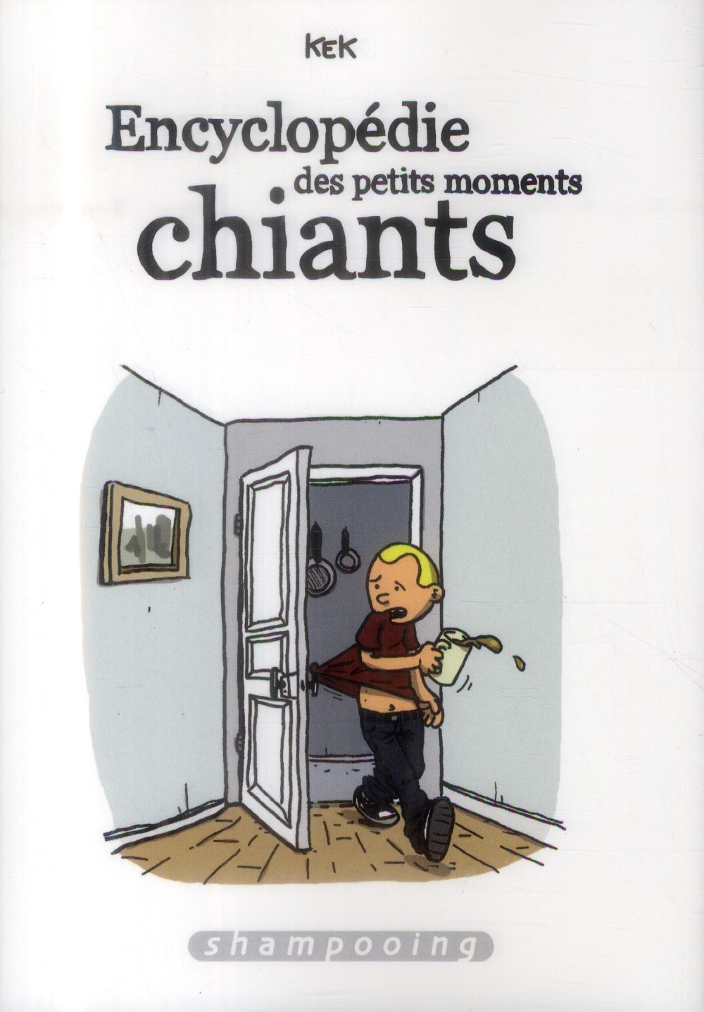 Encyclopédie des petits moments chiants Tome 1