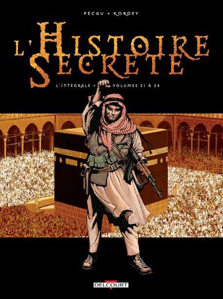 L'Histoire Secrète L'intégrale tomes 21 à 24 : Tome 21, Le Mahdi ; Tome 22, Le roi du monde ; Tome 2