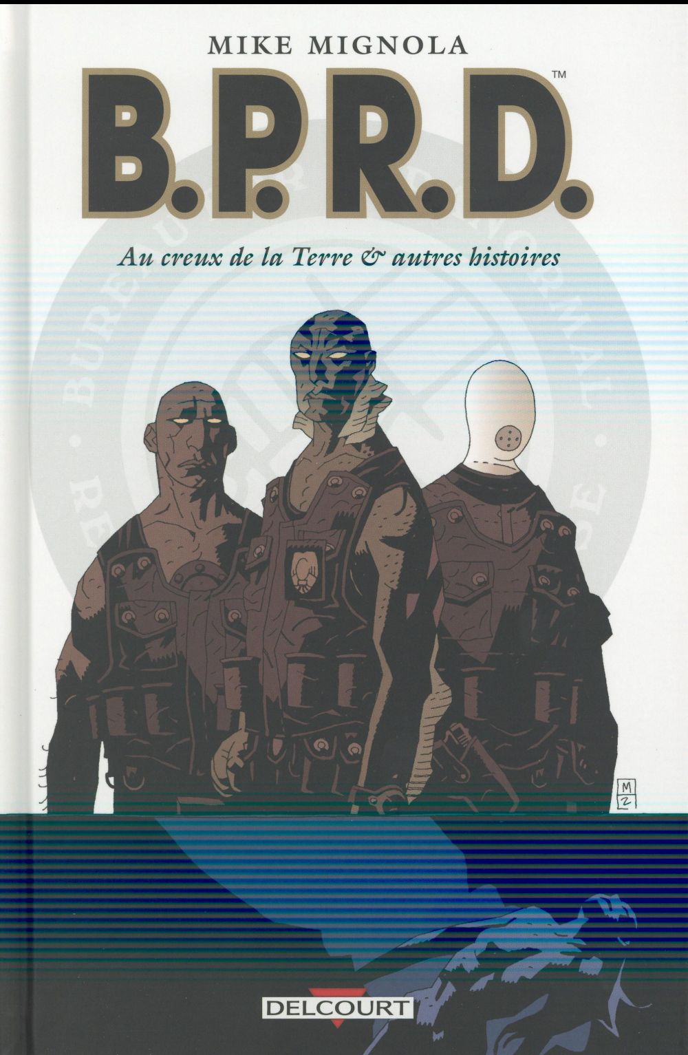 BPRD Tome 1 : Au creux de la Terre & autres histoires