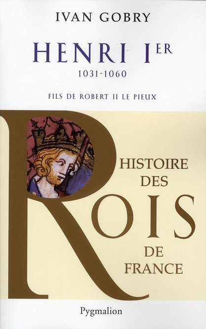 Henri Ier. Fils de Robert II, 1031-1060