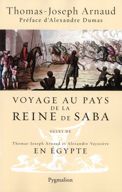 Voyage au pays de la reine de Saba. Suivi de En Egypte