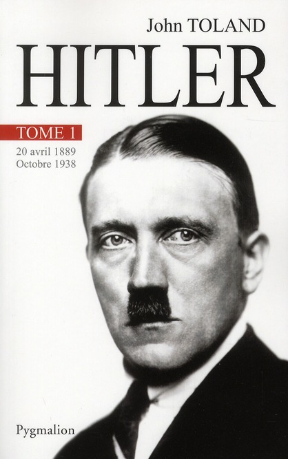 Adolf Hitler. Tome 1, 20 avril 1889-Octobre 1938