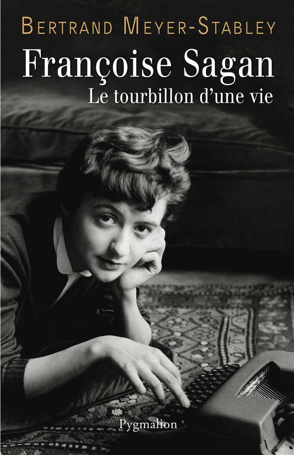Françoise Sagan. Le tourbillon d'une vie