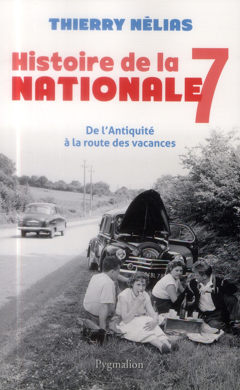 Histoire de la nationale 7. De l'Antiquité à la route des vacances