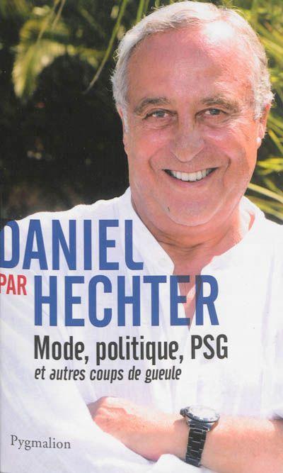 Daniel par Hechter. Mode, politique, PSG et autres coups de gueule