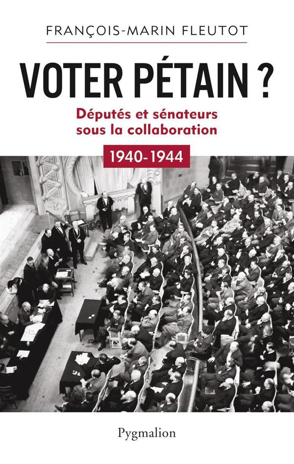 Voter Pétain ? Députés et sénateurs sous la Collaboration (1940-1944)