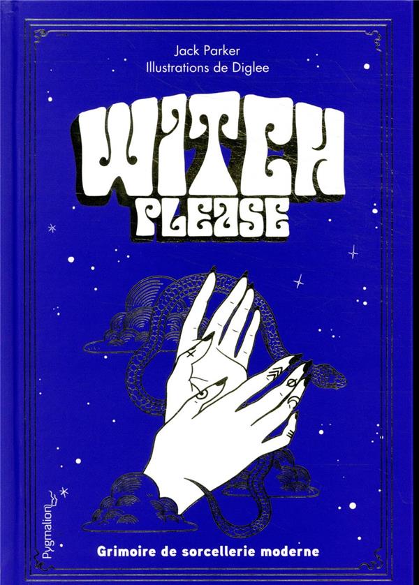 Witch Please. Grimoire de la sorcière moderne
