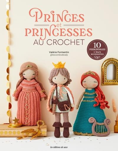 Princes et princesses au crochet. 10 personnages & leurs accessoires