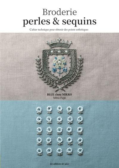 Broderies perles & sequins. Cahier technique pour obtenir des points esthétiques