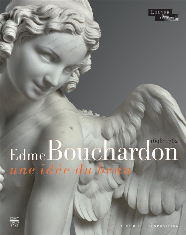 Edme Bouchardon - Une idée du beau / 1698 - 1762