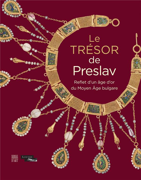 Le trésor de Preslav / Reflet d'un âge d'or du Moyen Age bulgare