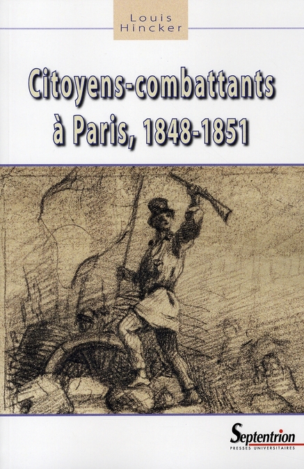 Citoyens-combattants à Paris. 1848-1851