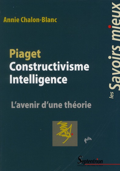 Piaget Constructivisme Intelligence. L'avenir d'une théorie