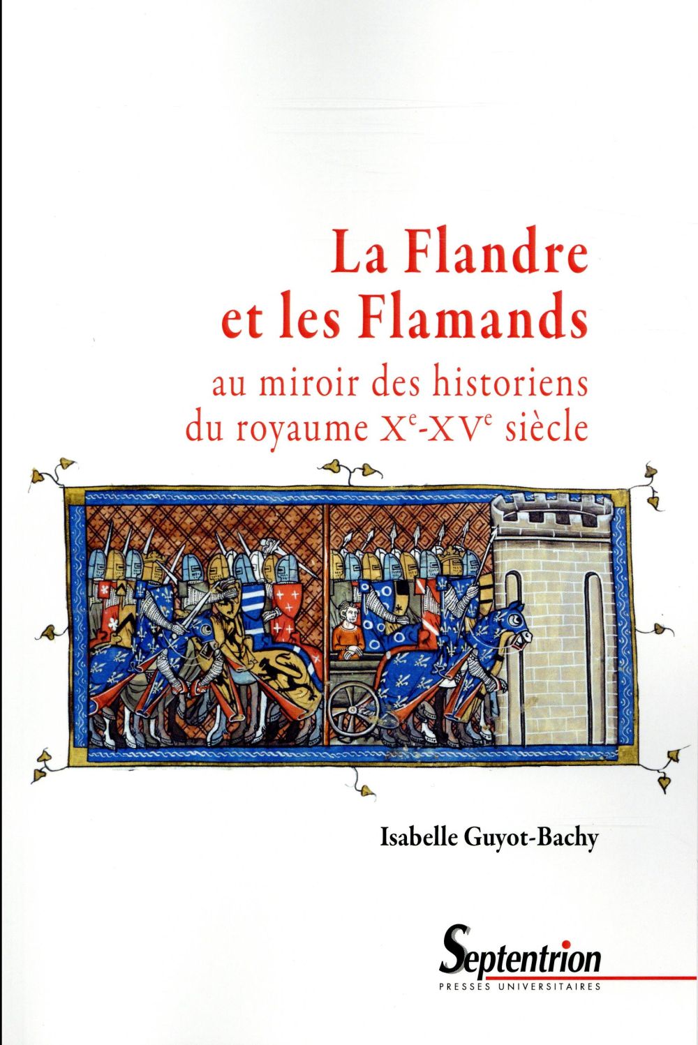 La Flandre et les Flamands au miroir des historiens du royaume (Xe-XVe siècle)