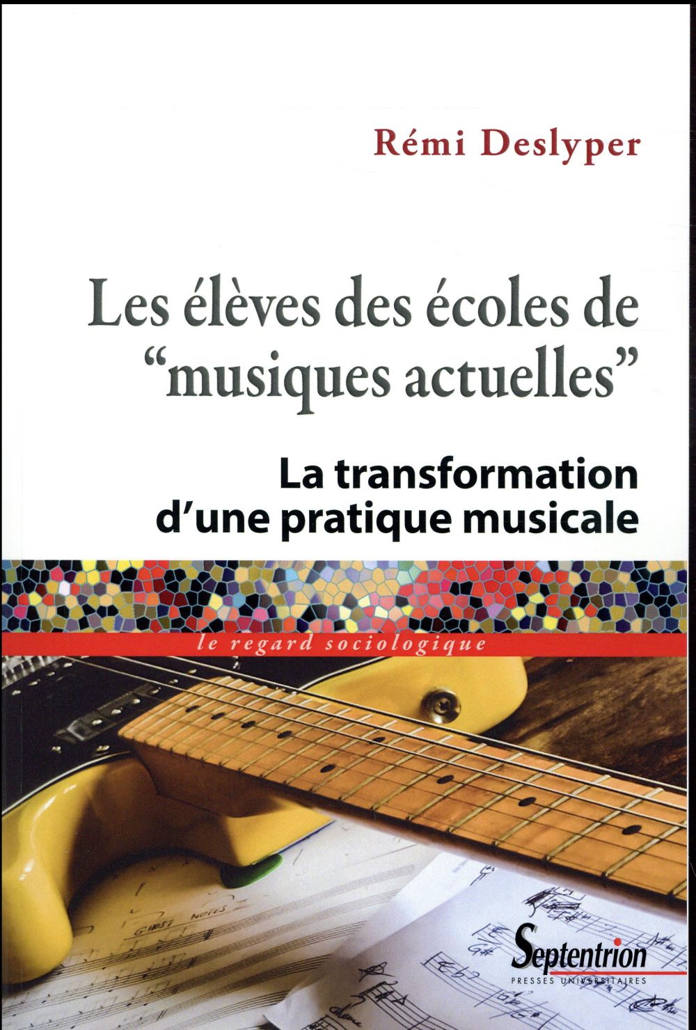 Les élèves des écoles de "musiques actuelles". La transformation d'une pratique musicale