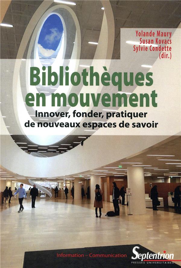 Bibliothèques en mouvement. Innover, fonder, pratiquer de nouveaux espaces de savoir