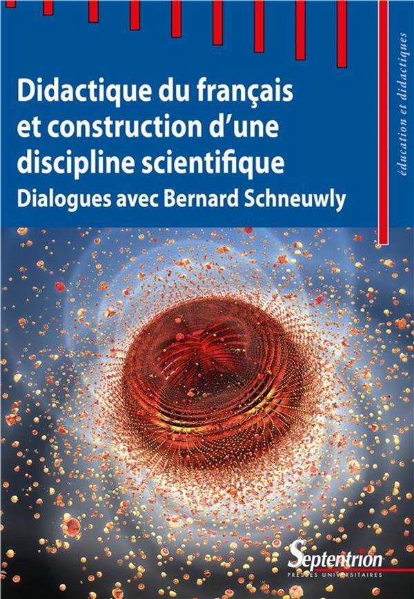 Didactique du français et construction d'une discipline scientifique. Dialogues avec Bernard Schneuw