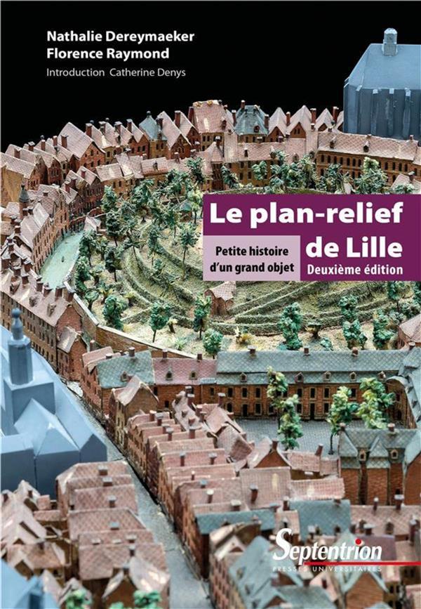 Le plan-relief de Lille. Petite histoire d'un grand objet