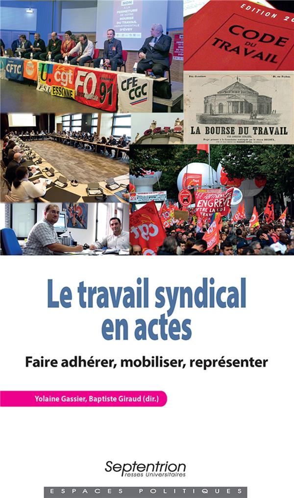 Le travail syndical en actes. Faire adhérer, mobiliser, représenter