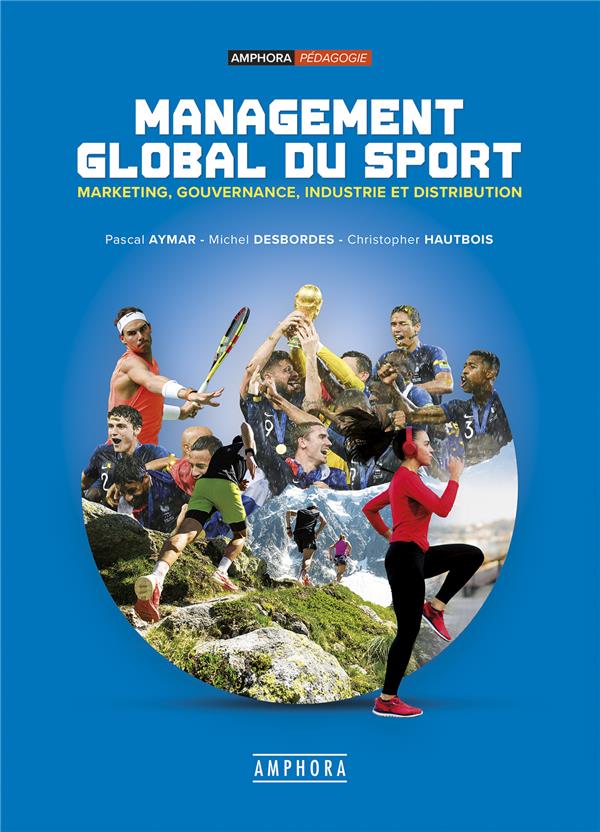 Management global du sport. Marketing, gouvernance, industrie et distribution