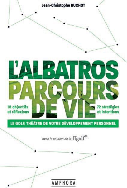 L'albatros parcours de vie. Le golf, théâtre de votre développement personnel