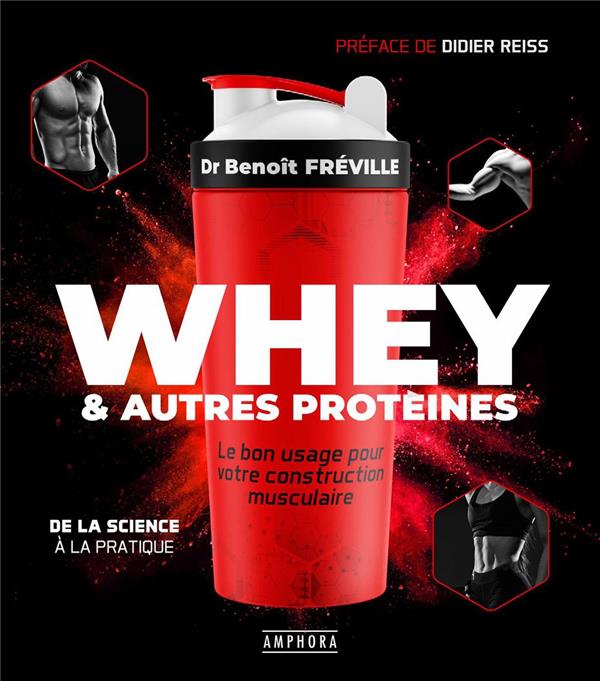 Whey & autres protéines. Le bon usage pour votre construction musculaire