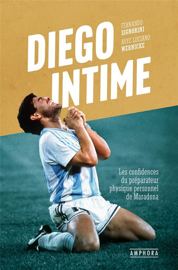 Diego Intime. Les confidences du préparateur physique personnel de Maradona