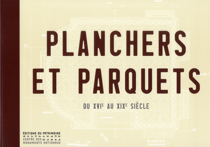 Planchers et parquets. Du XVIe au XIXe siècle