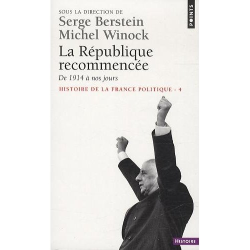 Histoire de la France politique. Tome 4, La République recommencée, de 1914 à nos jours