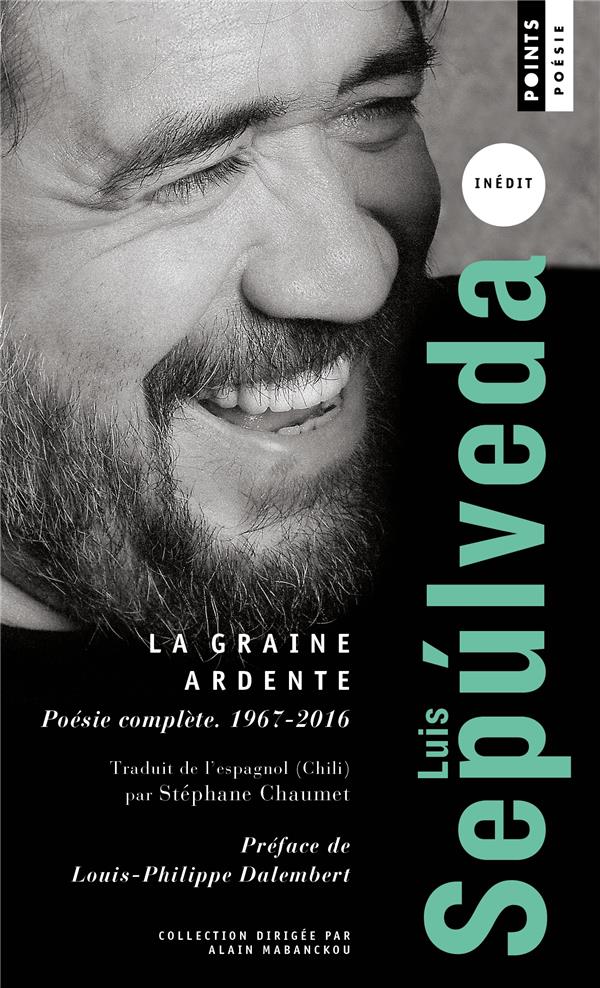 La graine ardente. Poésie complète (1967-2016)