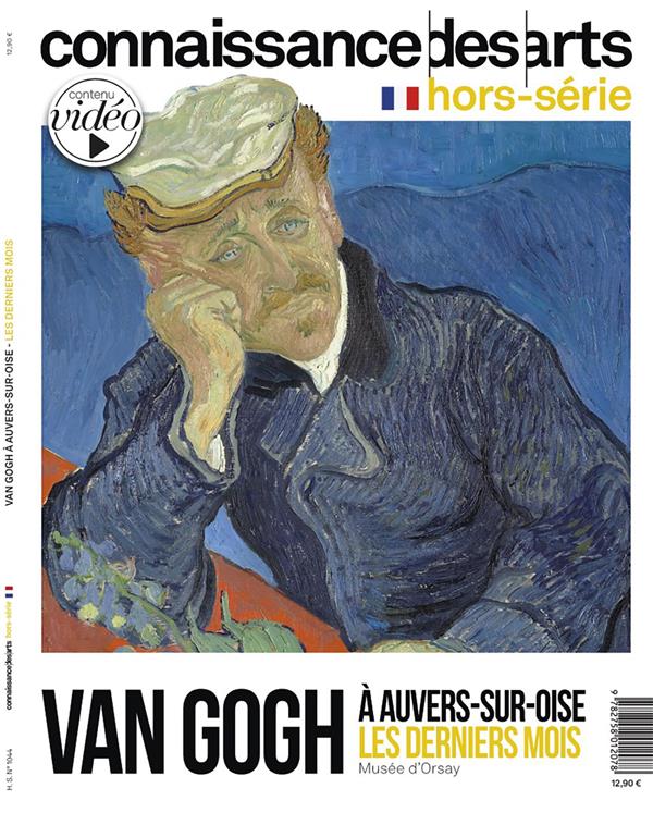 Connaissance des arts. Hors-série N°1044 : Van Gogh à Auvers-Sur-Oise, les derniers mois. Musée d'Or