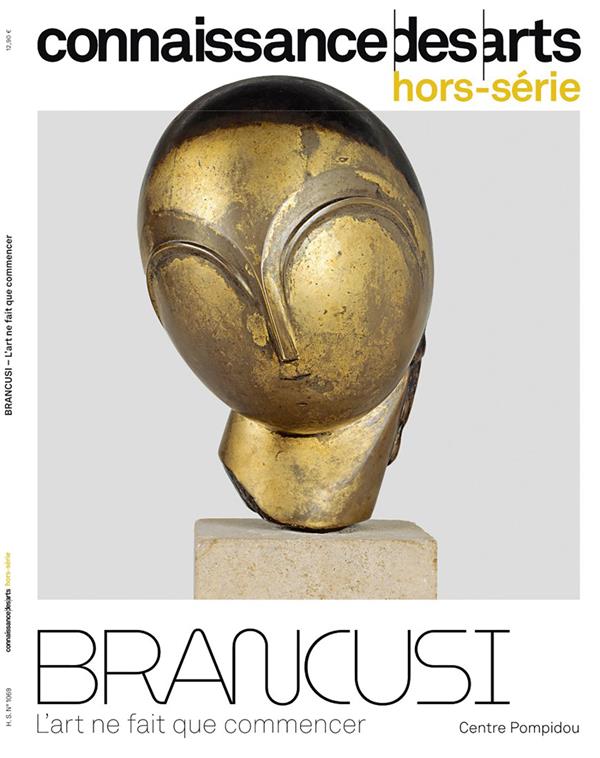 Connaissance des arts. Hors-série N° 1069 : Brancusi. L'art ne fait que commencer