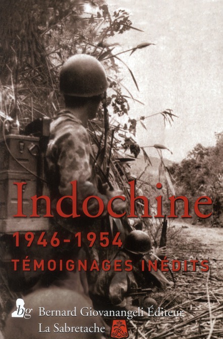 Indochine 1946-1954. Témoignages inédits