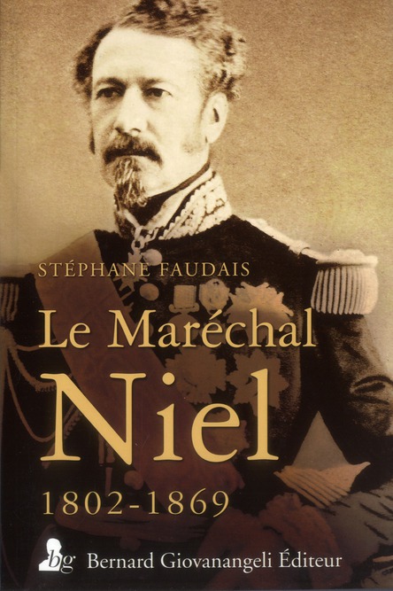 Le Maréchal Niel (1802-1869). Un grand ministre de Napoléon III