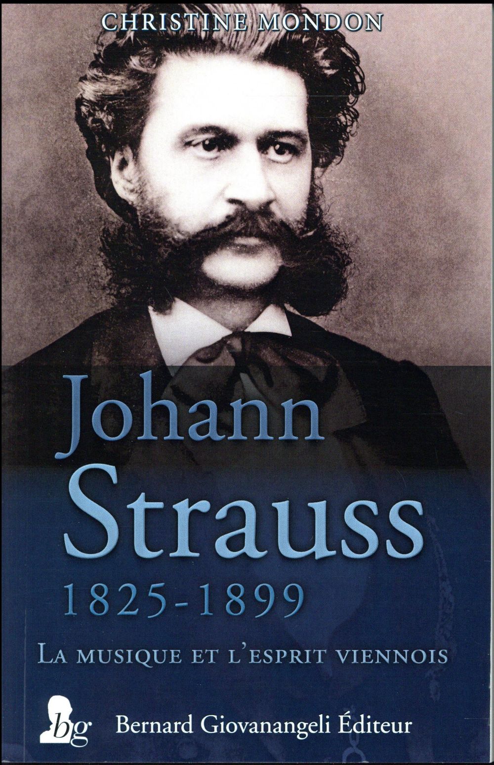 Johann Strauss 1825-1899. La musique et l'esprit viennois