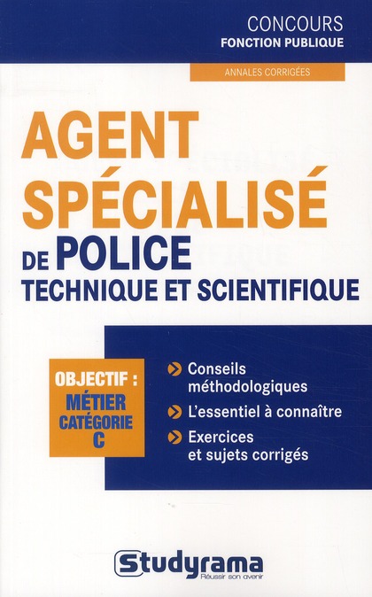 Agent spécialisé de la police technique et scientifique. Objectif : Métier catégorie C