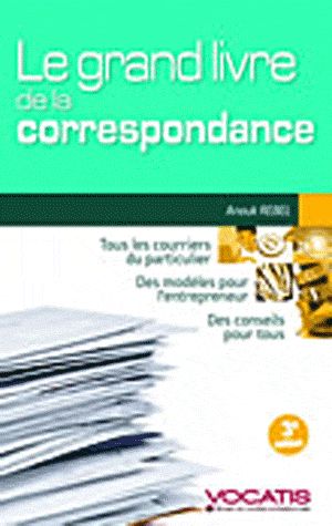 Le grand livre de la correspondance. Particuliers et dirigeants d'entreprise, 3e édition