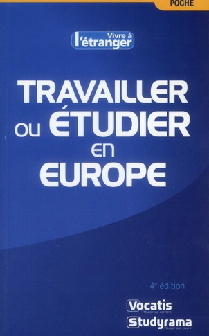 Travailler ou étudier en Europe . 4e édition